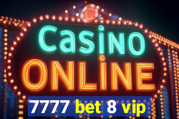 7777 bet 8 vip